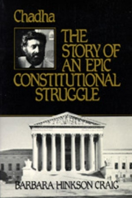 Chadha: The Story of an Epic Constitutional Struggle by Barbara Hinkson Craig 9780520069558