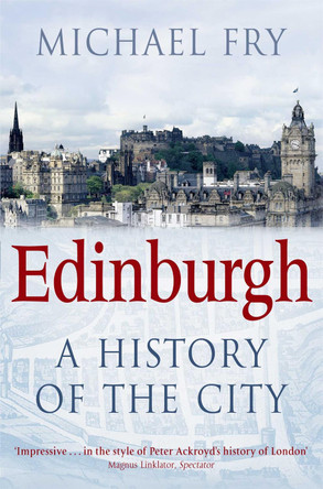 Edinburgh: A History of the City by Michael Fry 9780330455794