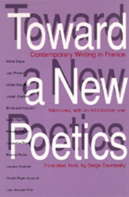 Toward a New Poetics: Contemporary Writing  in France by Serge Gavronsky 9780520087934