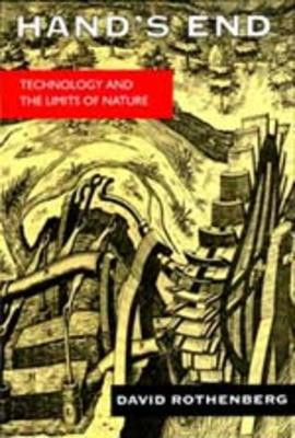 Hand's End: Technology and the Limits of Nature by David Rothenberg 9780520080553