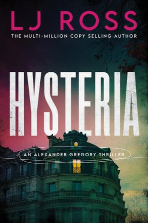 Hysteria: An Alexander Gregory Thriller by Lj Ross 9781464291319