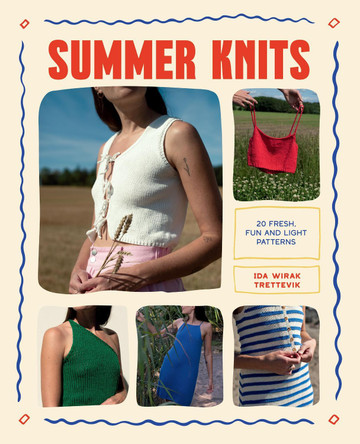 Summer Knits: 20 Light Patterns for the Warmer Months by Ida Wirak Trettevik 9781837834624