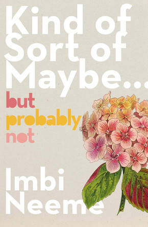 Kind of, Sort of, Maybe, But Probably Not by Imbi Neeme 9781761341069