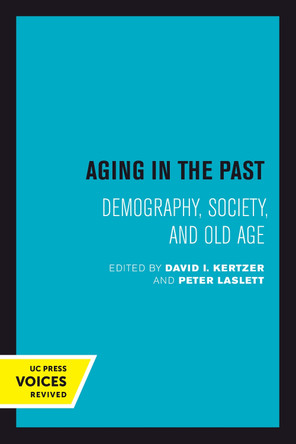 Aging in the Past: Demography, Society, and Old Age by David I. Kertzer 9780520301566