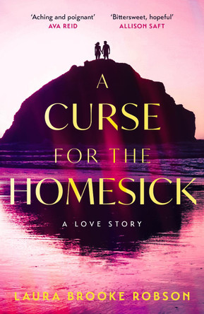 A Curse for the Homesick: The sweepingly romantic, high-concept love story, named one of the best fantasy novels of 2025 by BookPage by Laura Brooke Robson 9781399733649