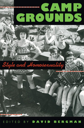 Camp Grounds: Style and Homosexuality by David Bergman 9780870238789
