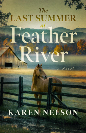 Last Summer at Feather River: A Novel by Karen Nelson 9798897400188