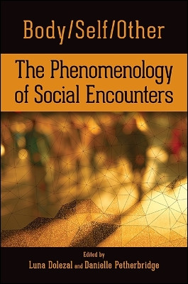 Body/Self/Other: The Phenomenology of Social Encounters by Luna Dolezal 9781438466200