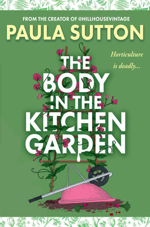The Body in the Kitchen Garden by Paula Sutton 9781496754844
