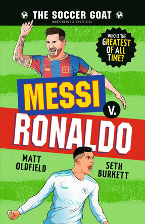 The Soccer GOAT: Messi v. Ronaldo by Matt Oldfield 9781536252941