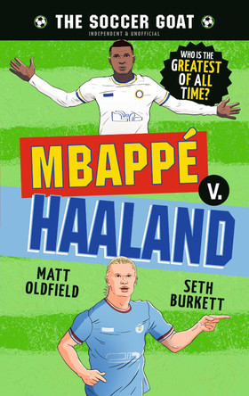 The Soccer GOAT: Mbappé v. Haaland by Matt Oldfield 9781536252934