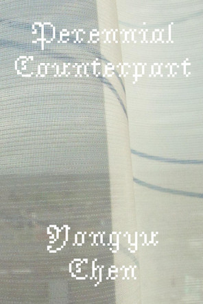 Perennial Counterpart by Yongyu Chen 9781643623108