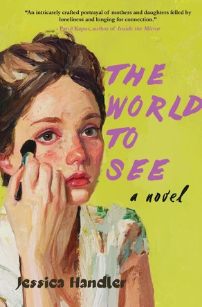 The World to See: A Novel by Jessica Handler 9781646037261