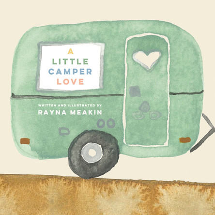 A Little Camper Love by Rayna Meakin 9781772035827