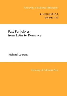 Past Participles from Latin to Romance by Richard Laurent 9780520098329