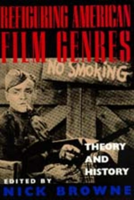 Refiguring American Film Genres: Theory and History by Nick Browne 9780520207318