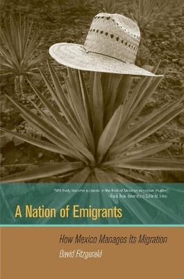 A Nation of Emigrants: How Mexico Manages Its Migration by David Fitzgerald 9780520257054