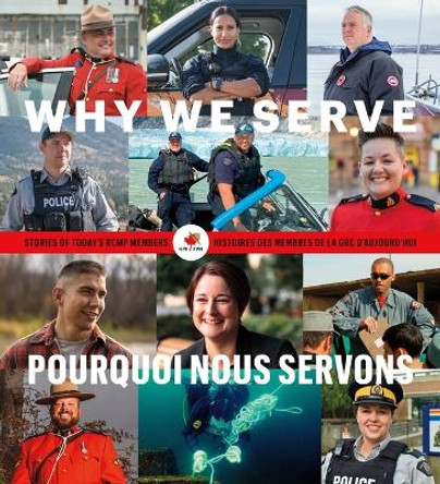 Why We Serve: Stories of Today's Rcmp Members by The National Police Federation