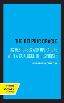 The Delphic Oracle: Its Responses and Operations with a Catalogue of Responses by Joseph Fontenrose 9780520331303