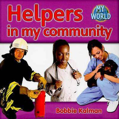 Helpers in my community: Communities in My World by Bobbie Kalman 9780778794882