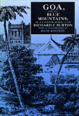 Goa, and the Blue Mountains; Or, Six Months of Sick Leave by Sir Richard Francis Burton 9780520076112