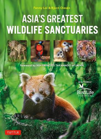 Asia's Greatest Wildlife Sanctuaries: In Support of BirdLife International by Fanny Lai