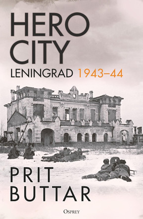 Hero City: Leningrad 1943–44 Prit Buttar 9781472856623