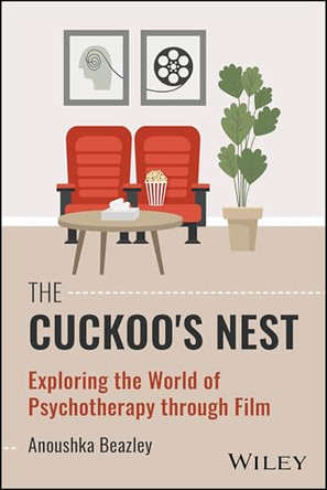 The Cuckoo's Nest: Exploring the World of Psychotherapy through Film by Anoushka Beazley 9781394334827