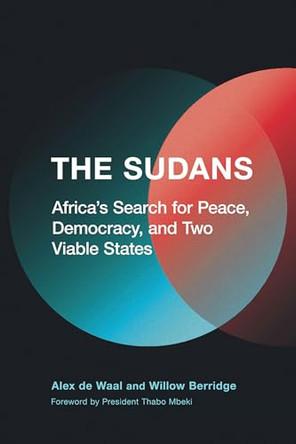 The Sudans: Africa's Search for Peace, Democracy, and Two Viable States by Alex de Waal 9781501786556