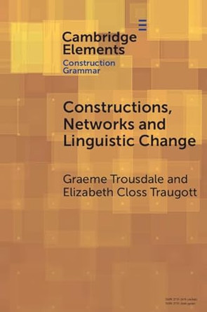 Constructions, Networks and Linguistic Change by Graeme Trousdale 9781009523745
