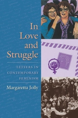 In Love and Struggle: Letters in Contemporary Feminism by Margaretta Jolly 9780231137928