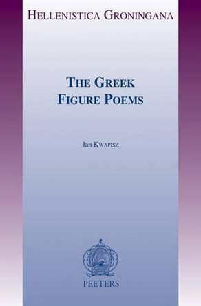 The Greek Figure Poems by Jan Kwapisz 9789042927452
