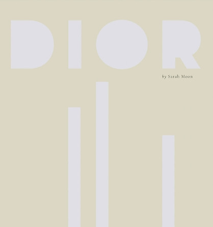 Dior by Sarah Moon by Sarah Moon 9791095821571