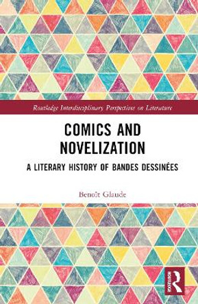 Comics and Novelization: A Literary History of Bandes Dessinées by Benoît Glaude