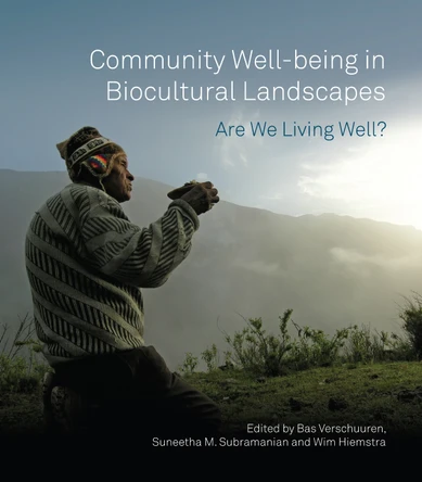 Community Well-being in Biocultural Landscapes: Are we living well? by Bas Verschuuren 9781853398384