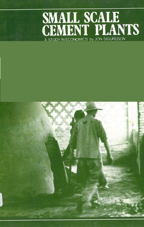 Small-Scale Cement Plants: A Study in Economics by Jon Sigurdson 9780903031462