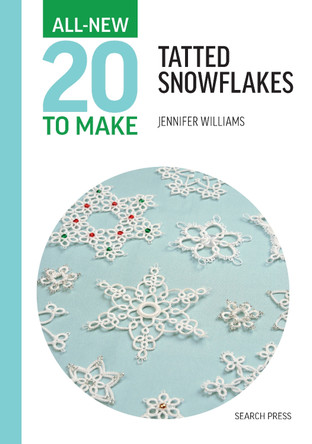 All-New Twenty To Make: Tatted Snowflakes by Jennifer Williams 9781800923300