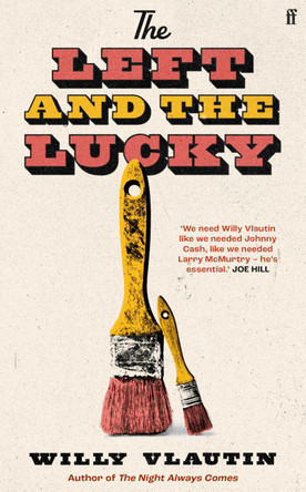 The Left and The Lucky by Willy Vlautin 9780571384808