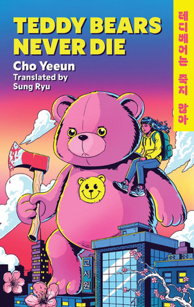Teddy Bears Never Die: The action-packed Korean revenge story of girl meets bear! by Cho Yeeun 9781035431250