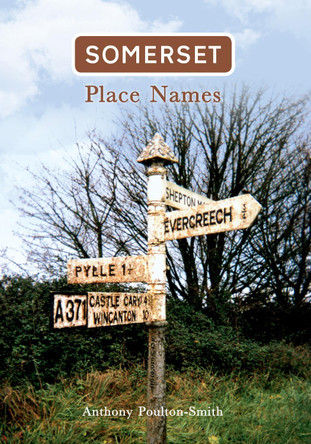 Somerset Place Names by Anthony Poulton-Smith 9781848687820