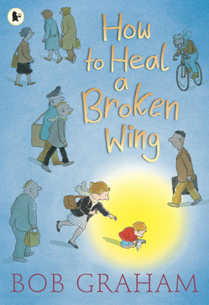 How to Heal a Broken Wing by Bob Graham 9781406325492
