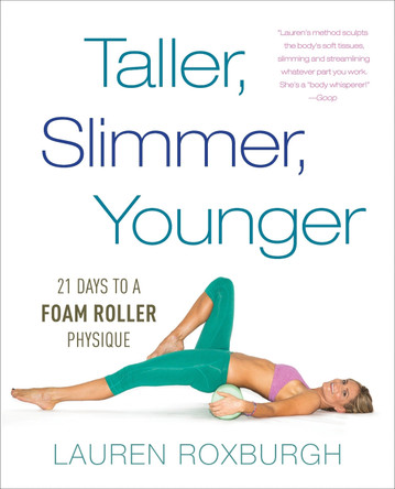 Taller, Slimmer, Younger by Lauren Roxburgh 9781101886175