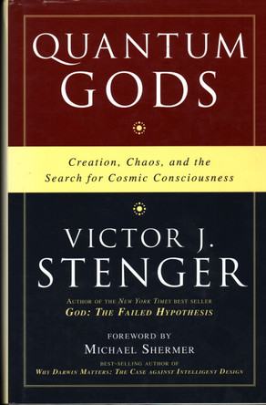 Quantum Gods: Creation, Chaos, and the Search for Cosmic Consciousness by Victor J. Stenger 9781591027133