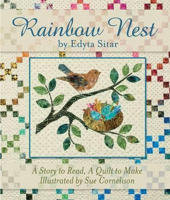 Rainbow Nest: A Story to Read, A Quilt to Make by Edyta Sitar 9781935726555