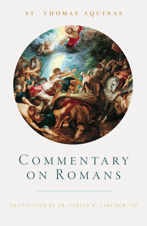 Commentary on Romans by Thomas Aquinas 9781645850533