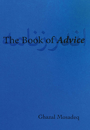 The Book of Advice Ghazal Mosadeq 9781946604408