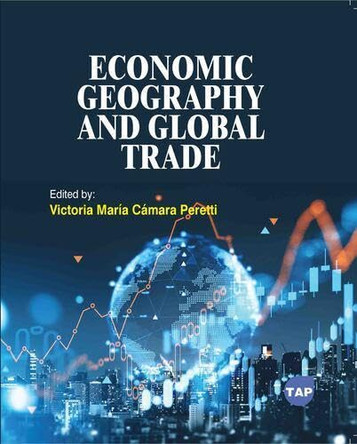 Economic Geography and Global Trade by Victoria María Cámara Peretti 9781779569134