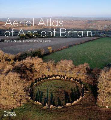The Aerial Atlas of Ancient Britain by David R. Abram 9780500024164