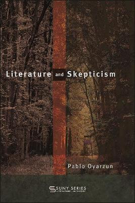 Literature and Skepticism by Pablo Oyarzun 9781438486802