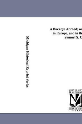 A Buckeye Abroad; or, Wanderings in Europe, and in the orient. by Samuel S. Cox. by Samuel Sullivan Cox 9781425551223